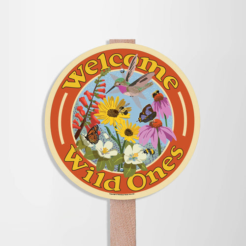 Welcome Wild Ones -- Yard and Garden Sign