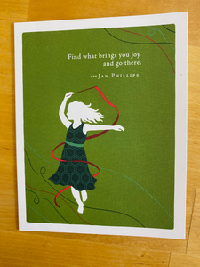 Birthday Card -  "Find what brings you joy and go there.  Jan Phillips