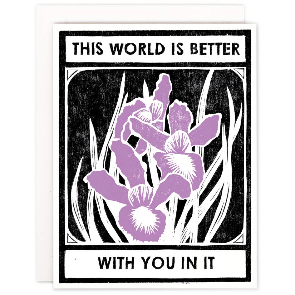 This World Is Better With Irises Birthday Card