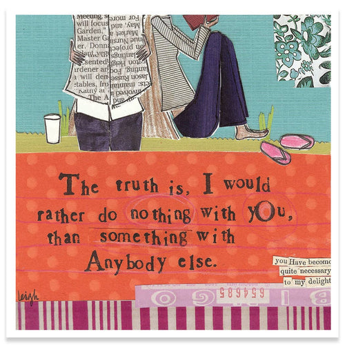 Product Image : NOTHING WITH YOU CARD - with text  - The truth is, I would rather do nothing with you, than something with anybody else. 