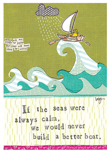 BETTER BOAT GREETING CARD: "If the seas were always calm, we would never build a better boat."